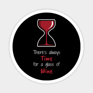 There's Always Time for a Glass of Wine Magnet